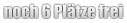 noch 6 Plätze frei
