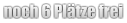 noch 6 Plätze frei